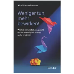 Weniger tun, mehr bewirken!, Fachbücher von Alfred Faustenhammer