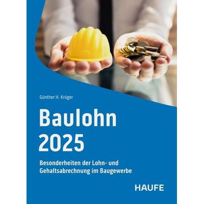Baulohn 2025, Taschenbuch von Günther Krüger, Haufe-Lexware, 978-3-648-18338-0