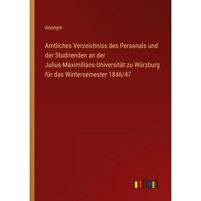 Amtliches Verzeichniss des Personals und der Studirenden an der Julius-Maximilians-Universität zu Würzburg für das Wintersemester 1846/47, Taschenbuch