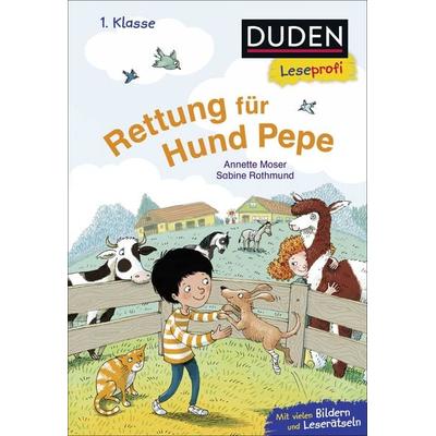 Duden Leseprofi – Rettung für Hund Pepe, 1. Klasse, Gebundene Ausgabe von Annette Moser, FISCHER Sauerländer Duden, 978-3-7373-3655-0