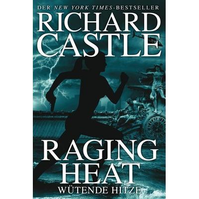 Raging Heat - Wütende Hitze / Nikki Heat Band 6, Gebundene Ausgabe von Richard Castle, Cross Cult Entertainment, 978-3-86425-298-3