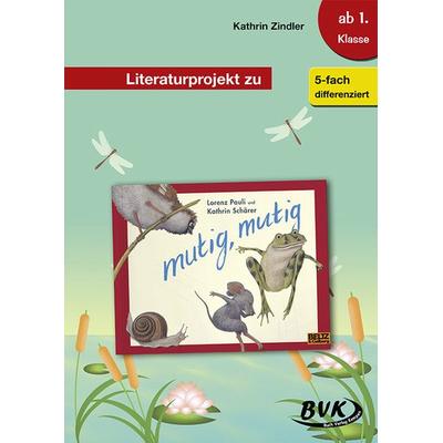 Literaturprojekt zu mutig, mutig, Geheftet von Kathrin Zindler, BVK Buch Verlag Kempen GmbH, 978-3-96520-101-9