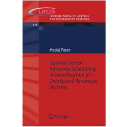 Optimal Sensor Networks Scheduling in Identification of Distributed Parameter Systems, Fachbücher von Maciej Patan