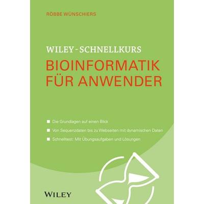 Wiley-Schnellkurs Bioinformatik für Anwender, Taschenbuch von Röbbe Wünschiers, Wiley-VCH, 978-3-527-53040-3
