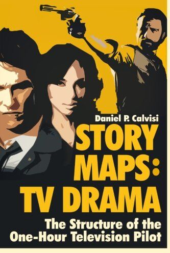 Calvisi, Daniel P. - STORY MAPS: TV Drama: The Structure of the One-Hour Television Pilot - Preis vom 10.10.2026 11:48:34 h