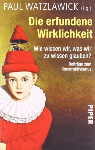 Paul Watzlawick - Die erfundene Wirklichkeit: Wie wissen wir, was wir zu wissen glauben?Beiträge zum KonstruktivismusHerausgegeben und kommentiert von Paul Watzlawick - Preis vom 02.10.2026 23:42:20 h