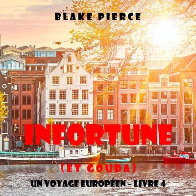 Infortune (et Gouda) (Un voyage européen – Livre 4) - Blake Pierce, Audio, 9781094338576