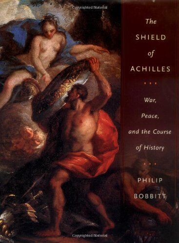 Philip Bobbitt - The Shield of Achilles: War, Peace, and the Course of History - Preis vom 09.10.2026 07:28:09 h