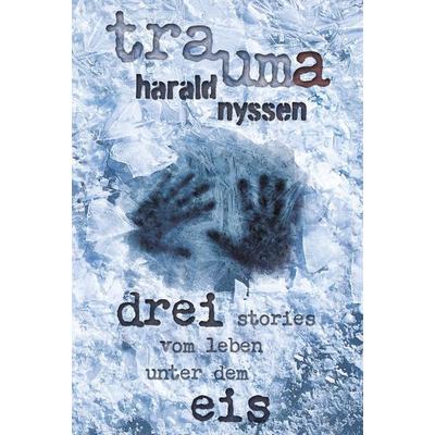 TRAUMA, Gebundene Ausgabe von Harald Nyssen, Tolino media, 978-3-7546-2406-7