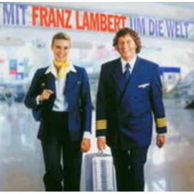 Mit Franz Lambert Um Die Welt - Franz Lambert, CD