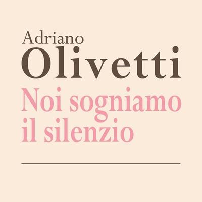 Noi sogniamo il silenzio - Adriano Olivetti, Audio, 9789178376162