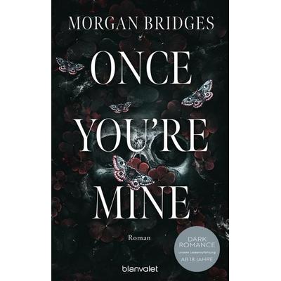 Once You're Mine, Taschenbuch von Morgan Bridges, Blanvalet, 978-3-7341-1454-0