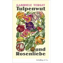 Tulpenwut und Rosenliebe, Belletristik von Gabriele Tergit