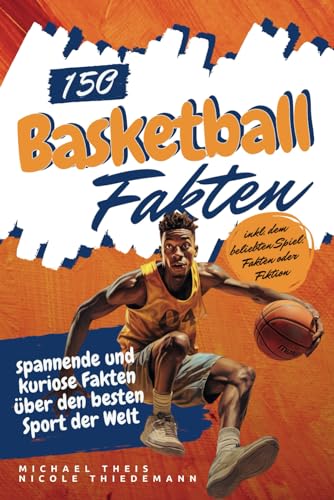 Michael Theis - 150 Basketball Fakten: spannende und kuriose Fakten über den besten Sport der Welt - Preis vom 30.09.2026 09:01:18 h