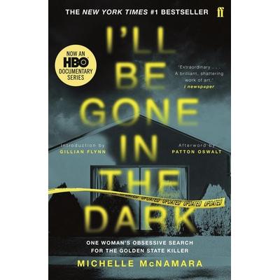 I'll Be Gone in the Dark, Taschenbuch von Michelle McNamara, Faber & Faber, 978-0-571-34515-1