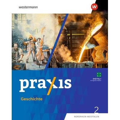 Praxis Geschichte - Ausgabe 2025 für Nordrhein-Westfalen, Gebundene Ausgabe von Stefanie Dinter,Denise Gottschild,Julia Herbst,Alexander