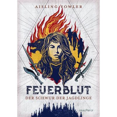 Feuerblut - Der Schwur der Jagdlinge, Gebundene Ausgabe von Aisling Fowler, Dragonfly
