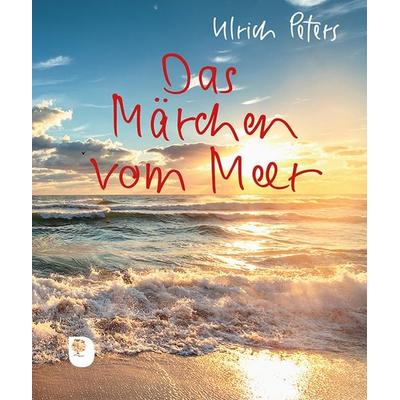 Das Märchen vom Meer, Gebundene Ausgabe von Ulrich Peters, Verlag am Eschbach, 978-3-9870016-2-8