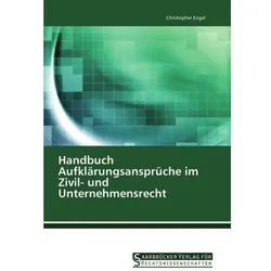 Handbuch Aufklärungsansprüche im Zivil- und Unternehmensrecht, Fachbücher von Christopher Engel