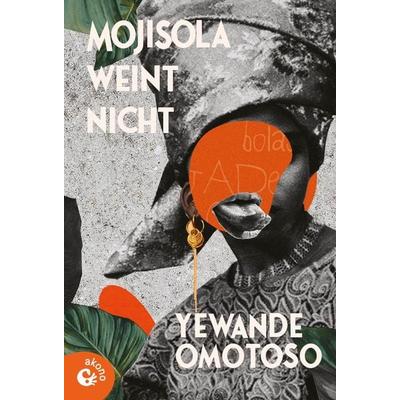 Mojisola weint nicht, Taschenbuch von Yewande Omotoso, Akono Verlag, 978-3-949554-13-1