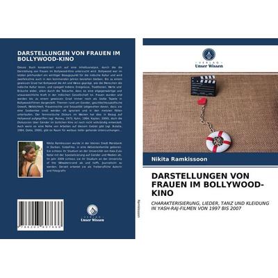 Darstellungen von Frauen im Bollywood-Kino, Taschenbuch von Nikita Ramkissoon, Verlag Unser Wissen, 978-620-3-60766-6