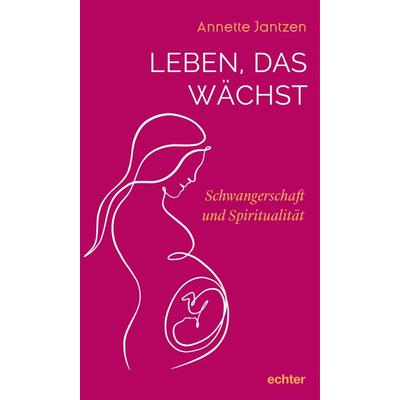 Leben, das wächst, Gebundene Ausgabe von Annette Jantzen, Echter, 978-3-429-05897-5