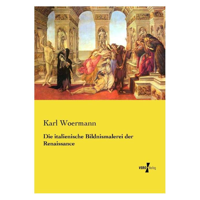 Vero Woermann:Die italienische Bildnismalere (Deutsch, Softcover, Karl Woermann) (41250814)