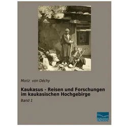 Kaukasus - Reisen und Forschungen im kaukasischen Hochgebirge, Ratgeber von Moriz von Dechy