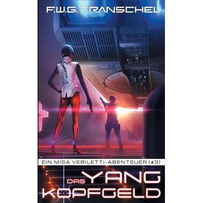 Das Yang-Kopfgeld, Taschenbuch von F.W.G. Transchel, BoD – Books on Demand, 978-3-7412-7471-8