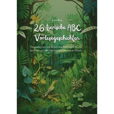 26 tierische ABC Vorlesegeschichten, Taschenbuch von Luca West, BoD – Books on Demand, 978-3-7583-3100-8