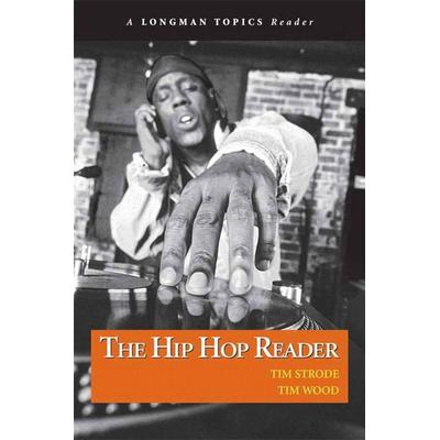 Hip Hop Reader, The, A Longman Topics Reader, Taschenbuch von Tim Strode,Tim Wood, Pearson Education Limited, 978-0-321-38512-3