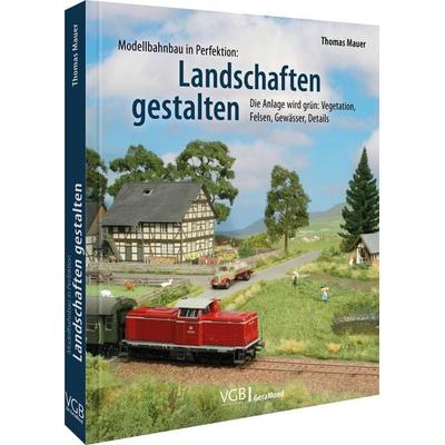 Modellbahnbau in Perfektion: Landschaften gestalten, Gebundene Ausgabe von Thomas Mauer, Geramond, 978-3-9870202-2-3