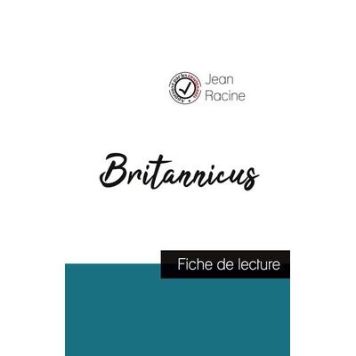 Britannicus de Jean Racine (fiche de lecture et analyse complète de l'oeuvre); Taschenbuch von Jean Racine, Comprendre la littérature,