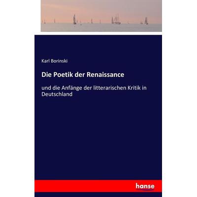 Die Poetik der Renaissance, Taschenbuch von Karl Borinski, Hansebooks, 978-3-7428-0642-0