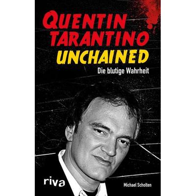 Quentin Tarantino Unchained, Gebundene Ausgabe von Michael Scholten, Riva, 978-3-86883-698-1