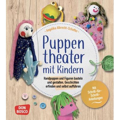 Puppentheater mit Kindern, Taschenbuch von Angelika Albrecht-Schaffer, Don Bosco, 978-3-7698-2525-1