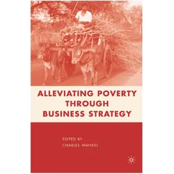 Alleviating Poverty through Business Strategy, Fachbücher von C. Wankel