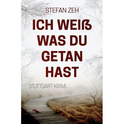 Ich weiß was du getan hast, Taschenbuch von Stefan Zeh, Epubli