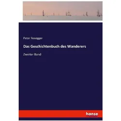 Das Geschichtenbuch des Wanderers, Belletristik von Peter Rosegger