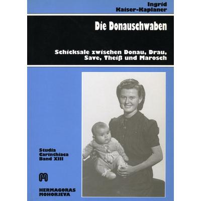 Die Donauschwaben, Taschenbuch von Ingrid Kaiser-Kaplaner, Hermagoras, 978-3-85013-591-7