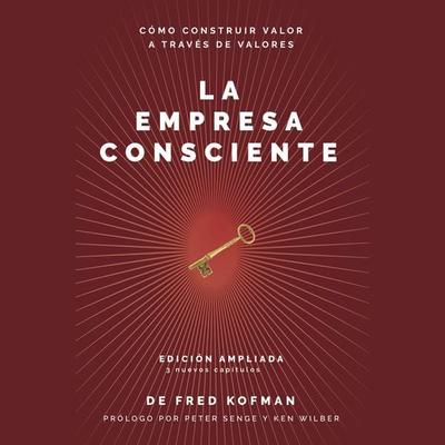 La Empresa Consciente - Fred Kofman,Ken Wilber,Peter Senger, Audio, 9781949278330
