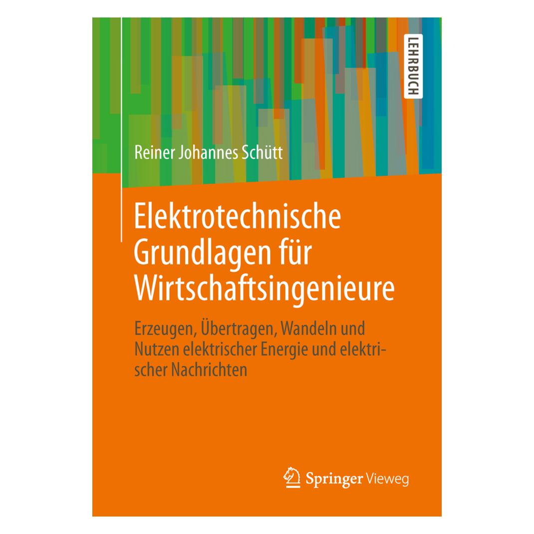 Vieweg & Teubner Elektrotechnische Grundlagen für Wirtschaftsingenieure (Deutsch, Softcover, Reiner Johannes Schütt) (7344361)