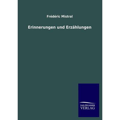 Erinnerungen und Erzählungen, Taschenbuch von Frédéric Mistral, Salzwasser, 978-3-8460-0326-8