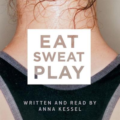 Eat Sweat Play - Anna Kessel, Audio, 9781509841646