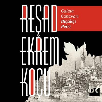 Galata Canavarı Bıçakçı Petri - Reşad Ekrem Koçu, Audio, 9786255683496