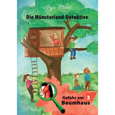 Gefahr am Baumhaus, Taschenbuch von Anja Stroot, BoD – Books on Demand, 978-3-7431-4364-7
