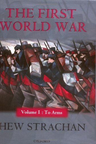 Hew Strachan - To Arms (First World War (Oxford Hardcover)) - Preis vom 18.10.2026 19:22:15 h