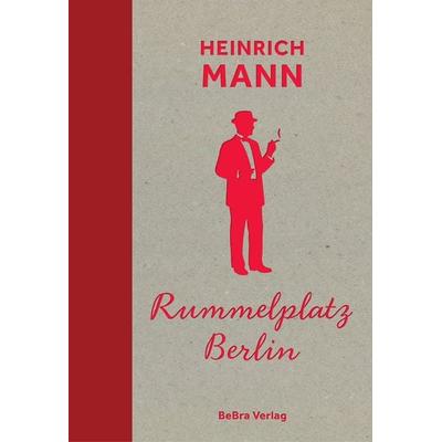 Rummelplatz Berlin, Gebundene Ausgabe von Heinrich Mann, Bebra verlag, 978-3-8148-0339-5