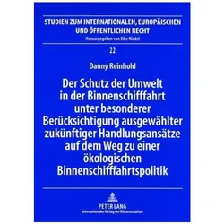 Der Schutz der Umwelt in der Binnenschifffahrt unter besonderer Berücksichtigung ausgewählter zukünf, Fachbücher von Danny Reinhold