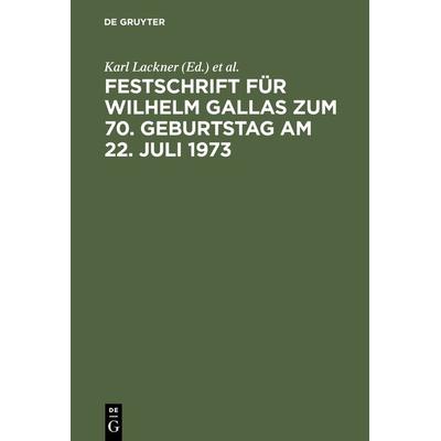 Festschrift für Wilhelm Gallas zum 70. Geburtstag am 22. Juli 1973, Gebundene Ausgabe von , De Gruyter, 978-3-11-004062-3